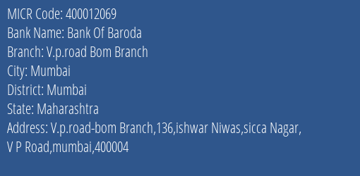 Bank Of Baroda V.p.road Bom Branch Branch Address Details and MICR Code 400012069