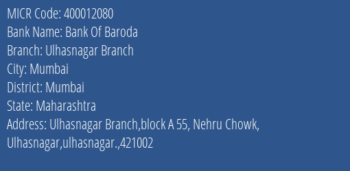 Bank Of Baroda Ulhasnagar Branch Branch Address Details and MICR Code 400012080