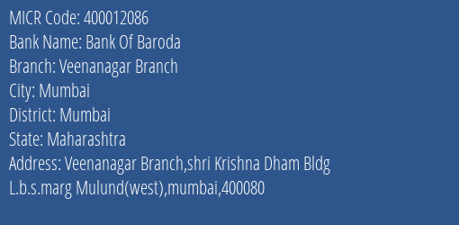 Bank Of Baroda Veenanagar Branch Branch Address Details and MICR Code 400012086