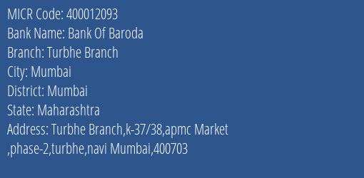 Bank Of Baroda Turbhe Branch Branch Address Details and MICR Code 400012093