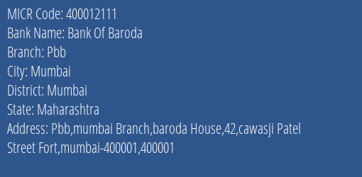 Bank Of Baroda Pbb Branch Address Details and MICR Code 400012111