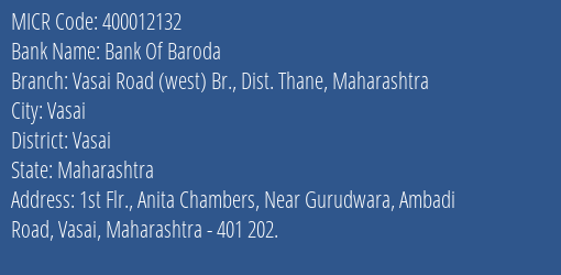 Bank Of Baroda Vasai Road West Br. Dist. Thane Maharashtra Branch MICR Code 400012132
