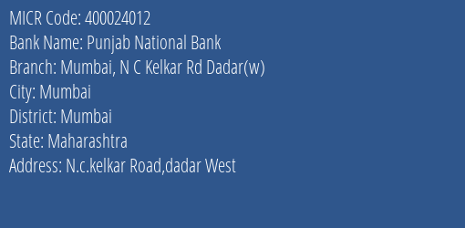 Punjab National Bank Mumbai N C Kelkar Rd Dadar W MICR Code
