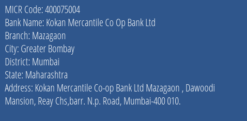 Kokan Mercantile Co Op Bank Ltd Mazagaon MICR Code