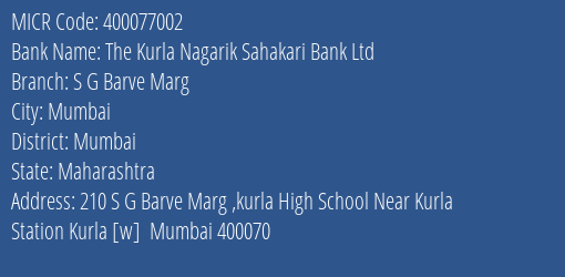 The Kurla Nagarik Sahakari Bank Ltd S G Barve Marg MICR Code