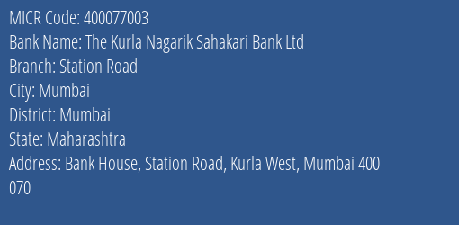 The Kurla Nagarik Sahakari Bank Ltd Station Road MICR Code