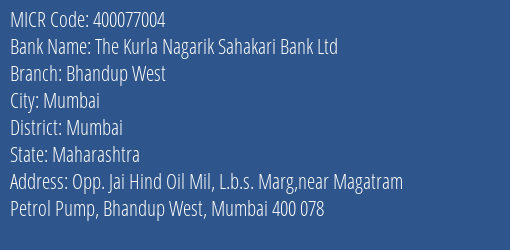 The Kurla Nagarik Sahakari Bank Ltd Bhandup West MICR Code