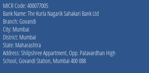 The Kurla Nagarik Sahakari Bank Ltd Govandi MICR Code