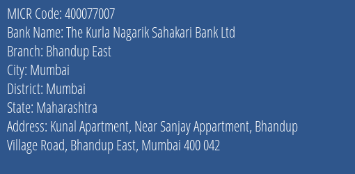 The Kurla Nagarik Sahakari Bank Ltd Bhandup East MICR Code