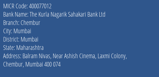 The Kurla Nagarik Sahakari Bank Ltd Chembur MICR Code