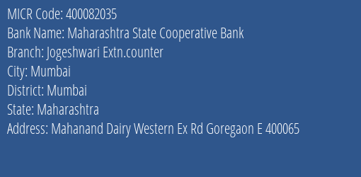 Maharashtra State Cooperative Bank Jogeshwari Extn.counter Branch Address Details and MICR Code 400082035