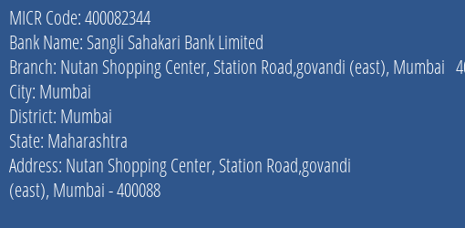 Sangli Sahakari Bank Limited Nutan Shopping Center Station Road Govandi East Mumbai 400088 MICR Code