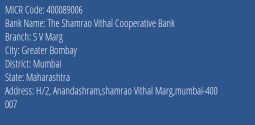 The Shamrao Vithal Cooperative Bank S V Marg MICR Code