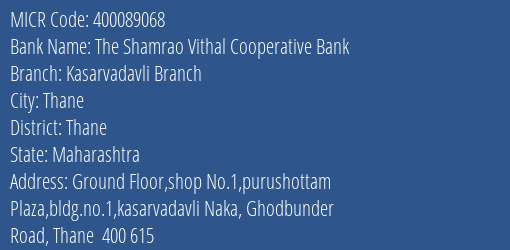 The Shamrao Vithal Cooperative Bank Kasarvadavli Branch MICR Code
