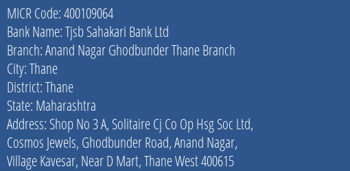 Tjsb Sahakari Bank Ltd Anand Nagar Ghodbunder Thane Branch MICR Code