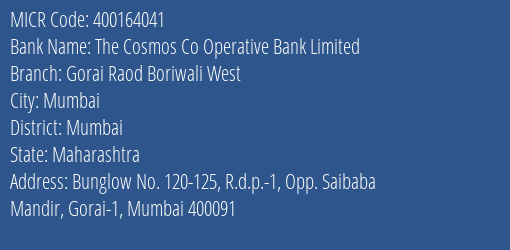 The Cosmos Co Operative Bank Limited Gorai Raod Boriwali West MICR Code