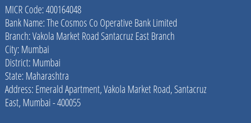 The Cosmos Co Operative Bank Limited Vakola Market Road Santacruz East Branch MICR Code
