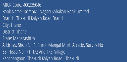 Dombivli Nagari Sahakari Bank Limited Thakurli Kalyan Road Branch MICR Code
