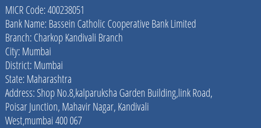 Bassein Catholic Cooperative Bank Limited Charkop Kandivali Branch MICR Code