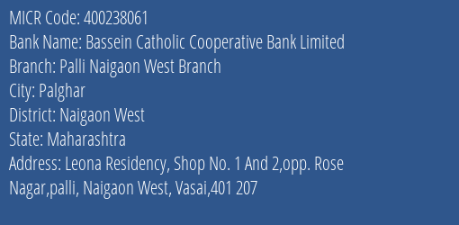 Bassein Catholic Cooperative Bank Limited Palli Naigaon West Branch MICR Code