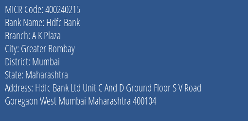 Hdfc Bank A K Plaza Branch Address Details and MICR Code 400240215