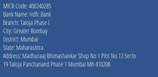 Hdfc Bank Taloja Phase I Branch Address Details and MICR Code 400240285