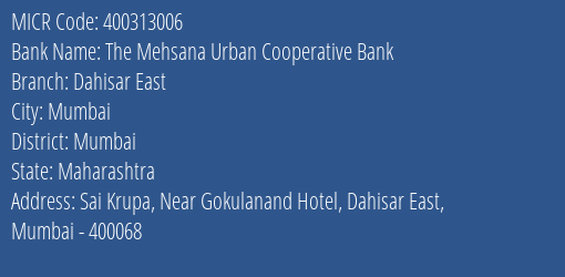 The Mehsana Urban Cooperative Bank Dahisar East MICR Code