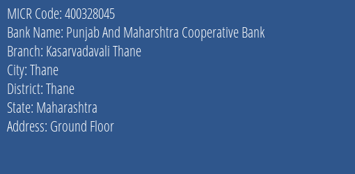 Punjab And Maharshtra Cooperative Bank Kasarvadavali Thane MICR Code