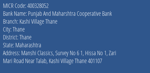 Punjab And Maharshtra Cooperative Bank Kashi Village Thane MICR Code