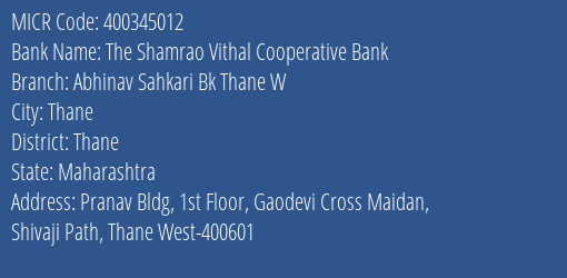 The Shamrao Vithal Cooperative Bank Abhinav Sahkari Bk Thane W MICR Code