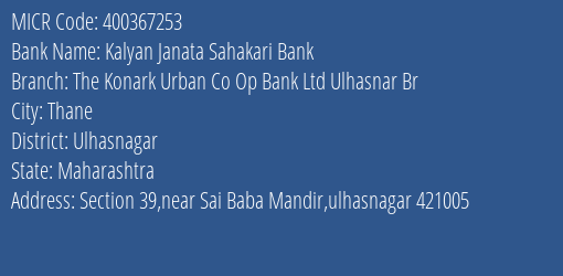 The Konark Urban Co Op Bank Ltd Ulhasnar Br Thane MICR Code