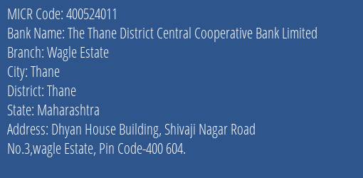 The Thane District Central Cooperative Bank Limited Wagle Estate MICR Code