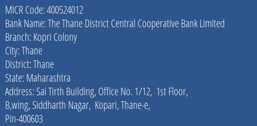 The Thane District Central Cooperative Bank Limited Kopri Colony MICR Code