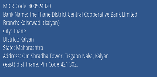 The Thane District Central Cooperative Bank Limited Kolsewadi Kalyan MICR Code