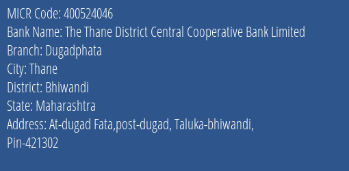 The Thane District Central Cooperative Bank Limited Dugadphata MICR Code