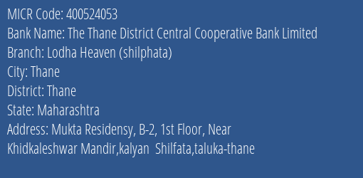 The Thane District Central Cooperative Bank Limited Lodha Heaven Shilphata MICR Code