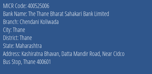 The Thane Bharat Sahakari Bank Limited Chendani Koliwada MICR Code