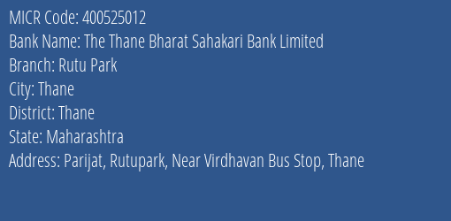 The Thane Bharat Sahakari Bank Limited Rutu Park MICR Code