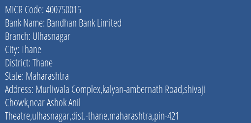 Bandhan Bank Limited Ulhasnagar MICR Code