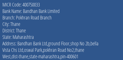 Bandhan Bank Limited Pokhran Road Branch MICR Code