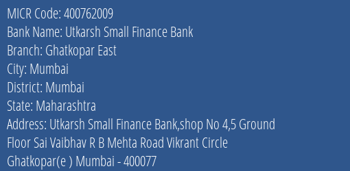 Utkarsh Small Finance Bank Ghatkopar East MICR Code