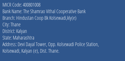 The Shamrao Vithal Cooperative Bank Hindustan Coop Bk Kolsewadi Kly E MICR Code