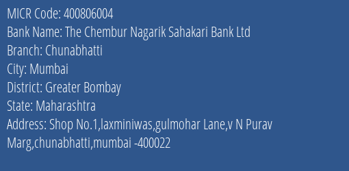 The Chembur Nagarik Sahakari Bank Ltd Chunabhatti MICR Code