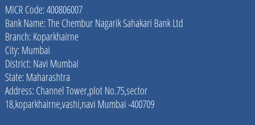 The Chembur Nagarik Sahakari Bank Ltd Koparkhairne MICR Code