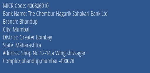 The Chembur Nagarik Sahakari Bank Ltd Bhandup MICR Code