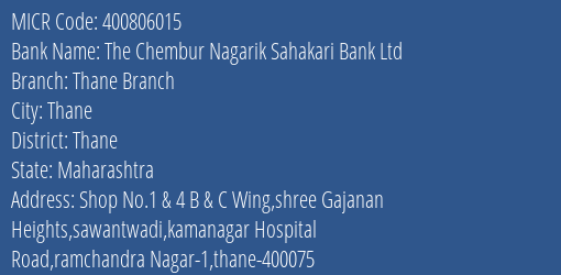 The Chembur Nagarik Sahakari Bank Ltd Thane Branch MICR Code