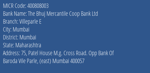 The Bhuj Mercantile Coop Bank Ltd Villeparle E MICR Code