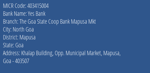 The Goa State Co Operative Bank Ltd Mapusa Mkt MICR Code