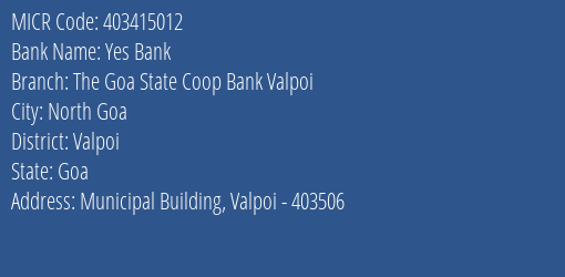 The Goa State Co Operative Bank Ltd Valpoi MICR Code