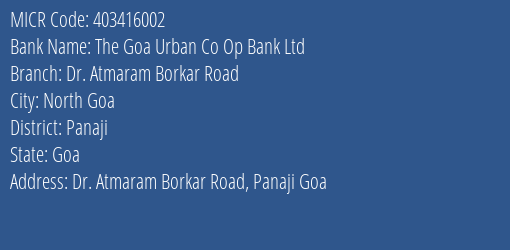 The Goa Urban Co Op Bank Ltd Dr. Atmaram Borkar Road MICR Code